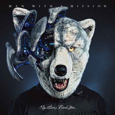 MAN WITH A MISSION – My Hero/Find You (Single) [FLAC/MP3/ZIP DOWNLOAD]
