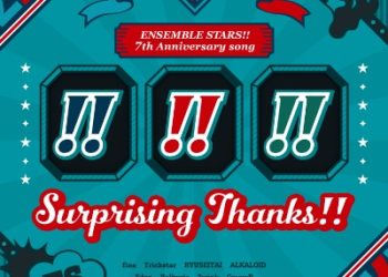 ENSEMBLE STARS!!7th Anniversary song – Surprising Thanks!! [MP3 320K]