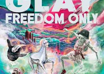 GLAY – FREEDOM ONLY (Album) [FLAC + MP3]