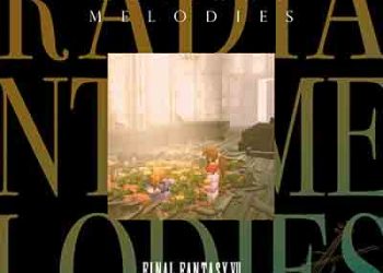 Radiant Melodies – FINAL FANTASY VII [MP3 320K]